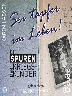 cover image of Sei tapfer im Leben! Die Spuren der Kriegskinder
